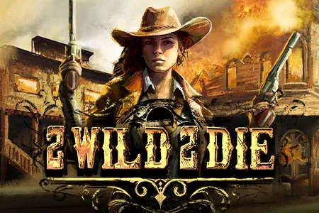 2 wild 2die